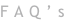 FAQ’s